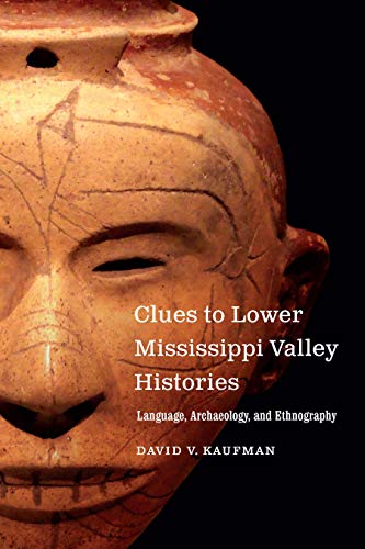 Clues to Lower Mississippi Valley Histories : Language, Archaeology, and Ethnogr [Paperback]