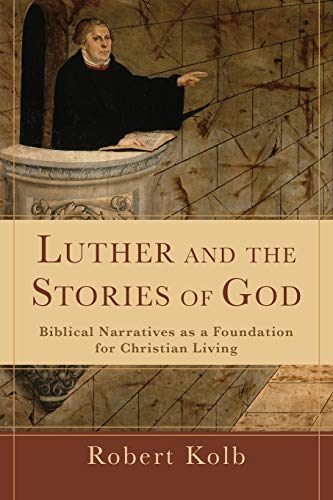 Luther And The Stories Of God: Biblical Narra