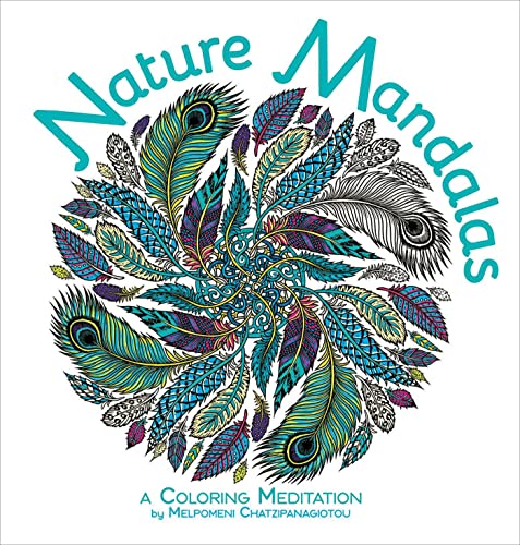 Nature Mandalas Coloring: A Coloring Meditation [Paperback]