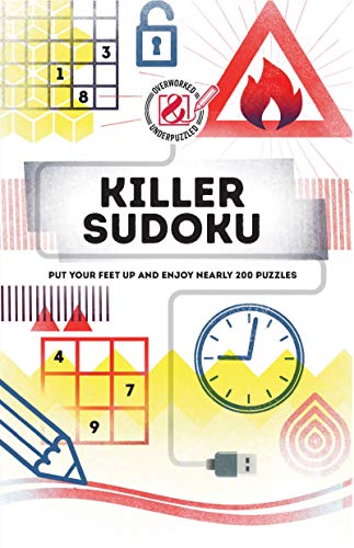 Overworked & Underpuzzled: Killer Sudoku: Put Your Feet Up and Enjoy Nearly  [Paperback]