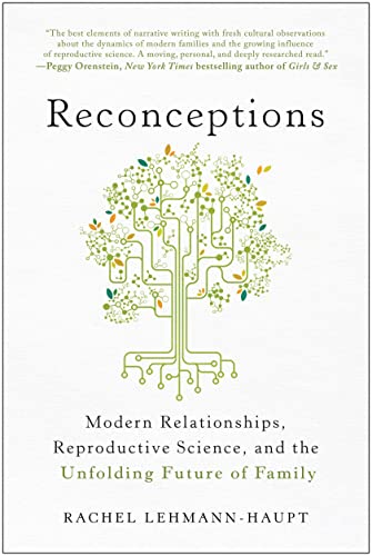 Reconceptions: Modern Relationships, Reproductive Science, and the Unfolding Fut [Paperback]