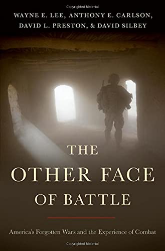 The Other Face of Battle America's Forgotten Wars and the Experience of Combat [Hardcover]