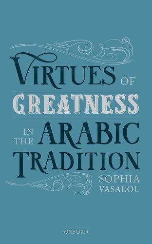 Virtues of Greatness in the Arabic Tradition [Hardcover]