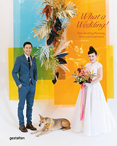 What a Wedding!: New wedding planning, ideas, and inspiration [Hardcover]