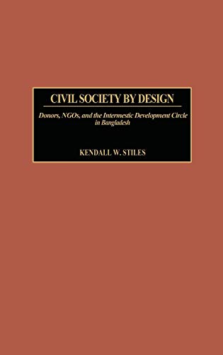 Civil Society by Design Donors, NGOs, and the Intermestic Development Circle in [Hardcover]