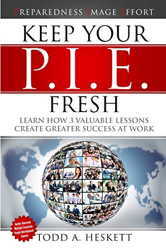 Keep Your Pie Fresh Learn Ho 3 Valuable Lessons Create Greater Success At Work [Paperback]