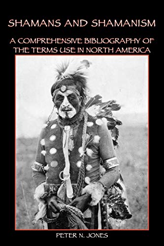 Shamans And Shamanism A Comprehensive Bibliography Of The Terms Use In North Am [Paperback]