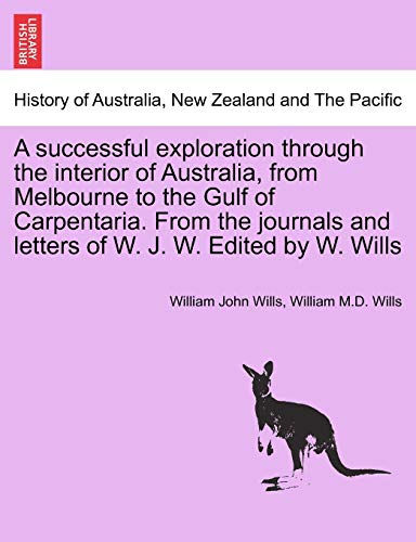 Successful Exploration Through the Interior of Australia, from Melbourne to the  [Paperback]