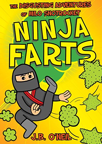 Ninja Farts: The Disgusting Adventures of Milo Snotrocket [Paperback]