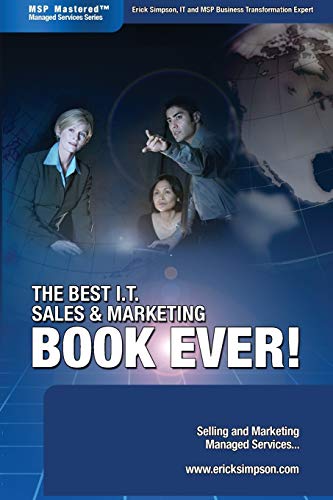 The Best I.T. Sales & Marketing Book Ever - Selling And Marketing Managed Servi [Perfect Paperback]