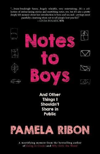 Notes to Boys: And Other Things I Shouldn't Share in Public [Paperback]