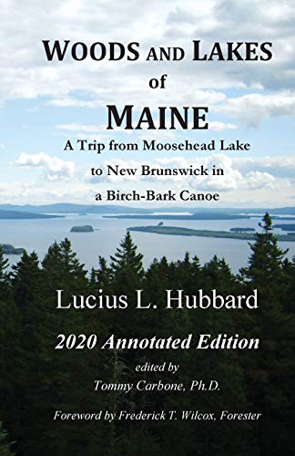 Woods and Lakes of Maine - 2020 Annotated Edition  A Trip from Moosehead Lake t [Paperback]