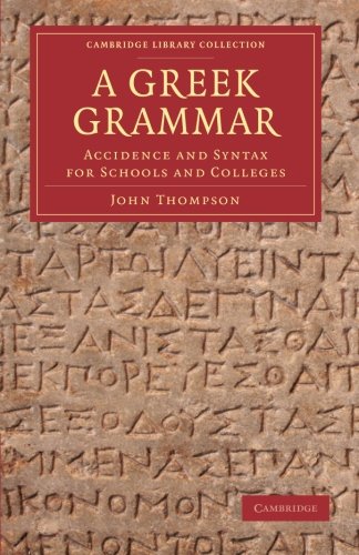 A Greek Grammar Accidence and Syntax for Schools and Colleges [Paperback]