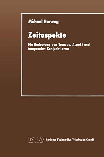 Zeitaspekte: Die Bedeutung von Tempus, Aspekt und temporalen Konjunktionen [Paperback]