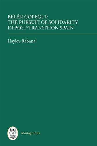 Beln Gopegui The Pursuit of Solidarity in Post-Transition Spain [Hardcover]