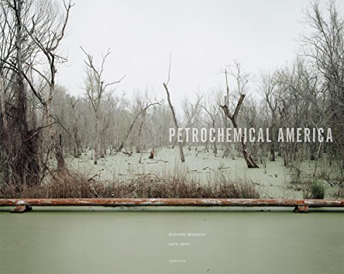 Richard Misrach & Kate Orff: Petrochemical America [Paperback]