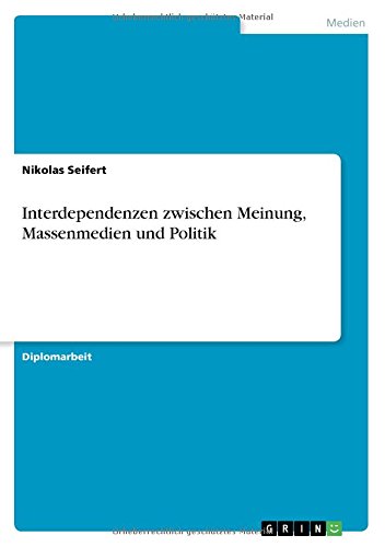 Interdependenzen Zischen Meinung, Massenmedien Und Politik (german Edition) [Paperback]