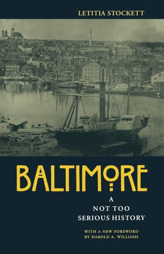 Baltimore A Not Too Serious History (maryland Paperback Bookshelf) [Paperback]