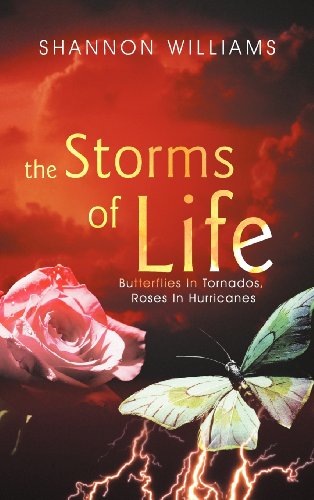 The Storms Of Life Butterflies In Tornados, Roses In Hurricanes [Hardcover]