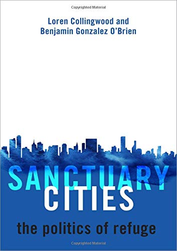 Sanctuary Cities: The Politics of Refuge [Hardcover]