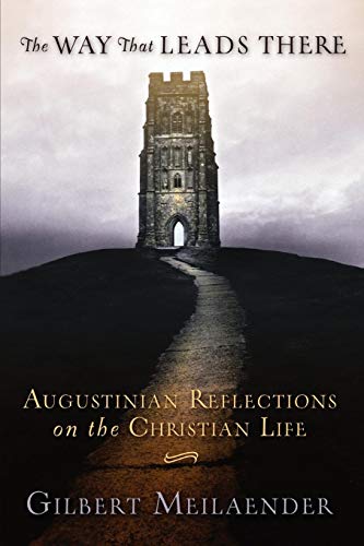 The Way That Leads There Augustinian Reflections On The Christian Life [Paperback]