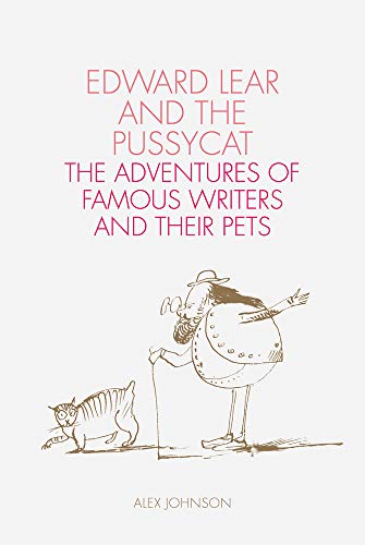 Edward Lear and the Pussycat: The Adventures of Famous Writers and their Pets [Hardcover]