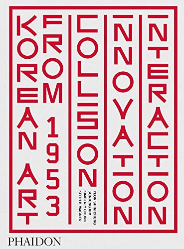 Korean Art from 1953: Collision, Innovation, Interaction [Hardcover]