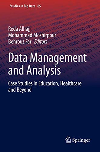 Data Management and Analysis: Case Studies in Education, Healthcare and Beyond [Paperback]