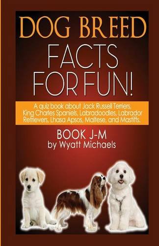 Dog Breed Facts For Fun Book J-M [Paperback]