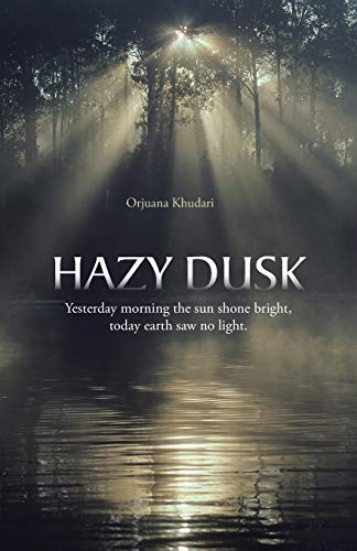 Hazy Dusk  Yesterday Morning the Sun Shone Bright, Today Earth Sa No Light [Paperback]