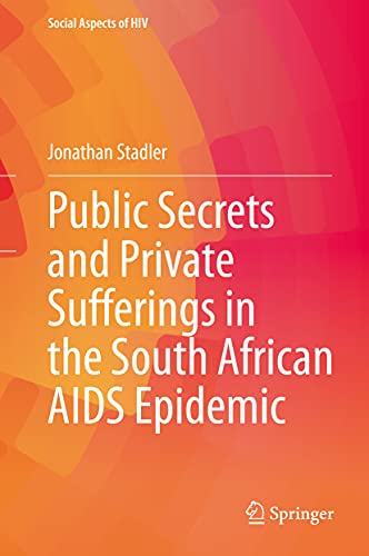 Public Secrets and Private Sufferings in the South African AIDS Epidemic [Hardcover]