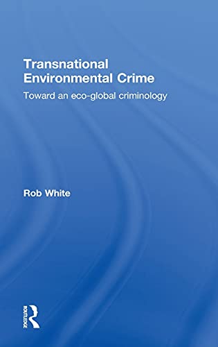 Transnational Environmental Crime Toard an Eco-global Criminology [Hardcover]