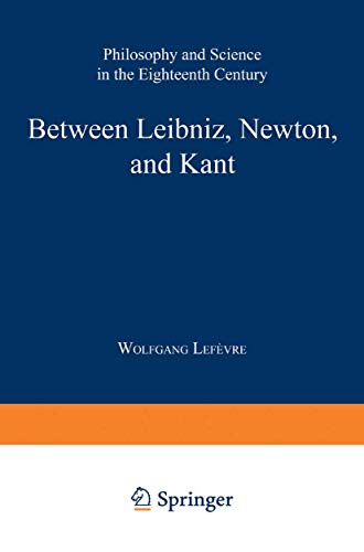 Between Leibniz, Newton, and Kant: Philosophy and Science in the Eighteenth Cent [Hardcover]