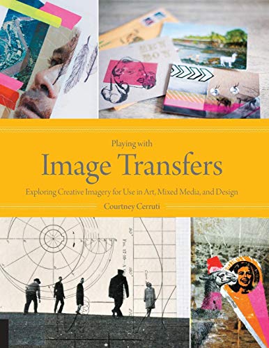 Playing with Image Transfers: Exploring Creative Imagery for Use in Art, Mixed M [Paperback]