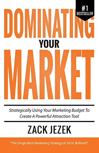 Dominating Your Market Strategically Using Your Marketing Budget To Create A Po [Paperback]