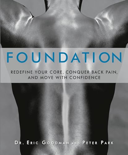 Foundation: Redefine Your Core, Conquer Back Pain, and Move with Confidence [Paperback]