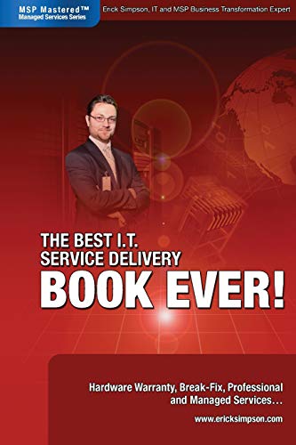 The Best I.T. Service Delivery Book Ever Hardare Warranty, Break-Fix, Professi [Perfect Paperback]