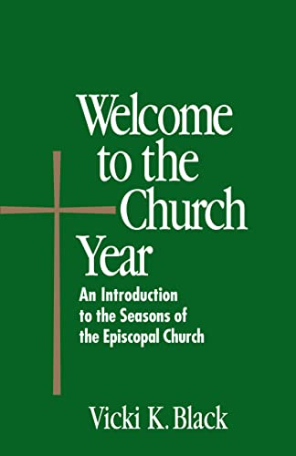 Welcome to the Church Year An Introduction to the Seasons of the Episcopal Chur [Paperback]