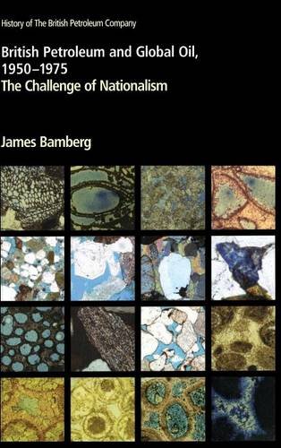 British Petroleum and Global Oil 1950}}}1975 The Challenge of Nationalism [Hardcover]