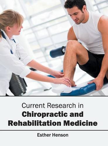 Current Research in Chiropractic and Rehabilitation Medicine [Hardcover]