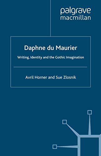 Daphne du Maurier: Writing, Identity and the Gothic Imagination [Hardcover]