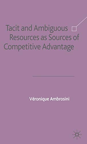 Tacit and Ambiguous Resources as Sources of Competitive Advantage [Hardcover]