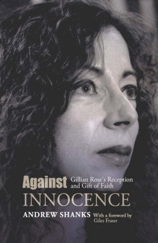 Against Innocence An Introduction To Gillian Rose [Paperback]