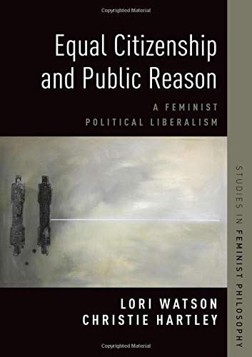 Equal Citizenship and Public Reason: A Feminist Political Liberalism [Paperback]