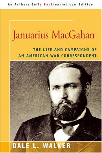 Januarius Macgahan The Life And Campaigns Of An American War Correspondent [Paperback]