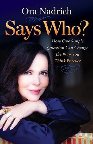 Says Who Ho One Simple Question Can Change the Way You Think Forever [Paperback]