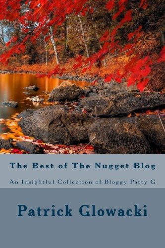 The Best Of The Nugget Blog An Insightful Collection Of Bloggy Patty G [Paperback]