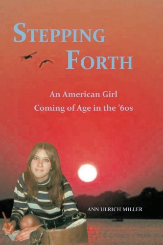 Stepping Forth An American Girl Coming Of Age In The 60s [Paperback]