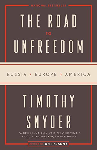 The Road to Unfreedom: Russia, Europe, America [Paperback]