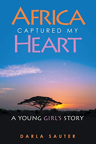 Africa Captured My Heart A Young Girl's Story [Paperback]